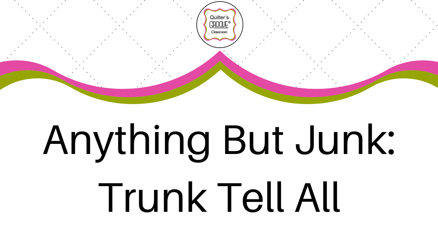 Anything But Junk: Trunk Tell ALL!