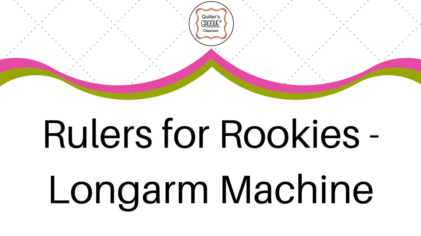 Rulers for Rookies - Longarm Machine