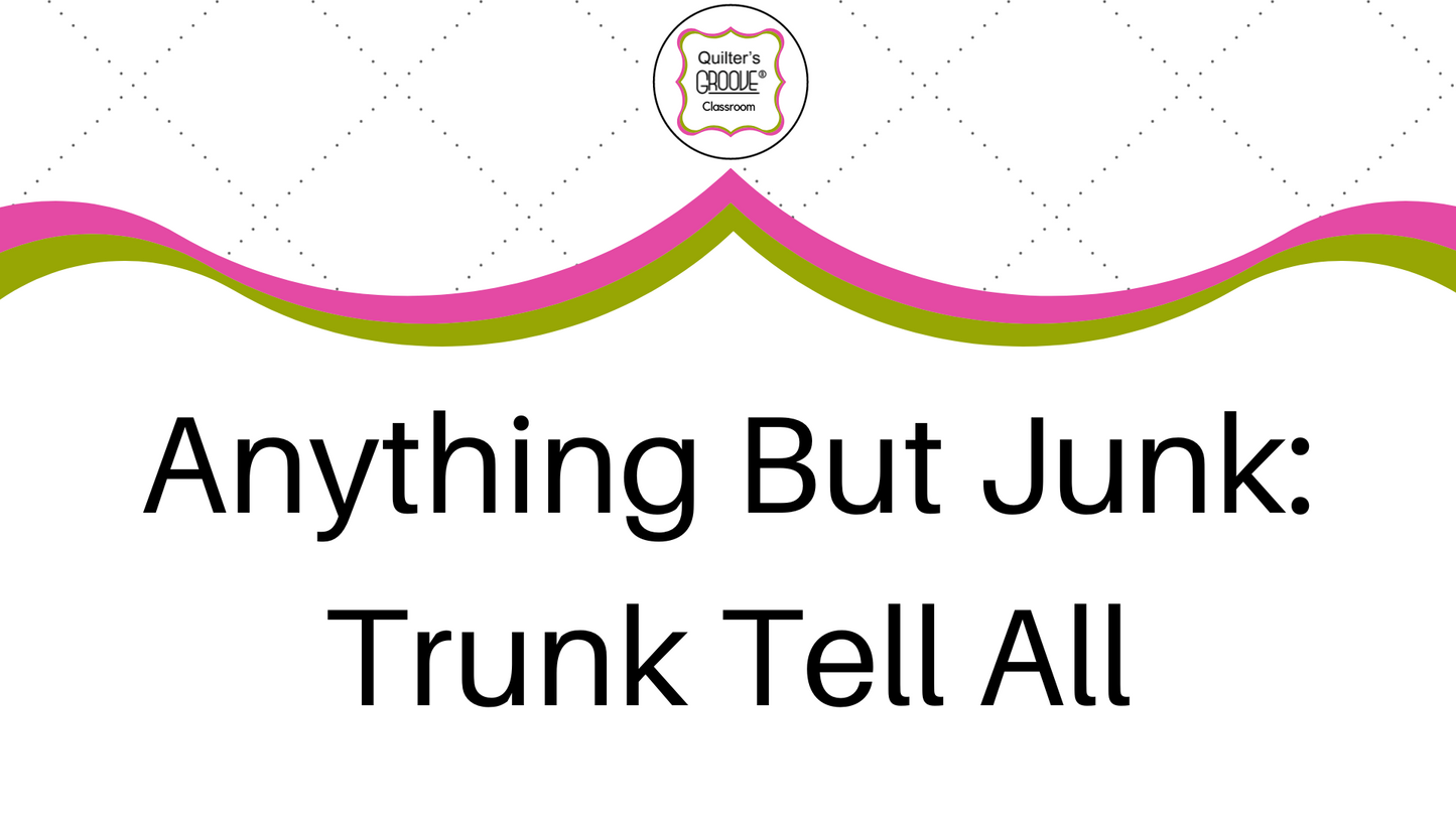 Anything But Junk:  Trunk Tell ALL!